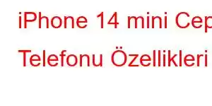 iPhone 14 mini Cep Telefonu Özellikleri