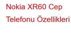 Nokia XR60 Cep Telefonu Özellikleri