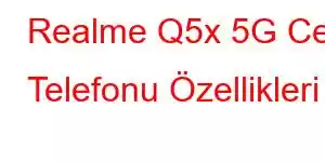 Realme Q5x 5G Cep Telefonu Özellikleri