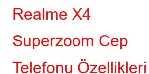 Realme X4 Superzoom Cep Telefonu Özellikleri