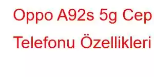 Oppo A92s 5g Cep Telefonu Özellikleri