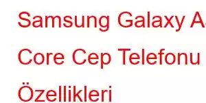 Samsung Galaxy A3 Core Cep Telefonu Özellikleri