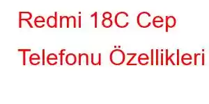 Redmi 18C Cep Telefonu Özellikleri