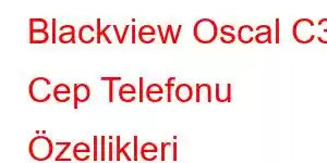 Blackview Oscal C30 Cep Telefonu Özellikleri