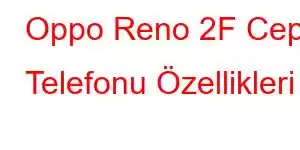 Oppo Reno 2F Cep Telefonu Özellikleri