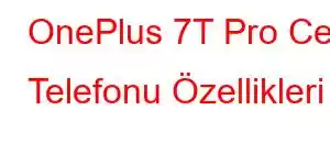 OnePlus 7T Pro Cep Telefonu Özellikleri