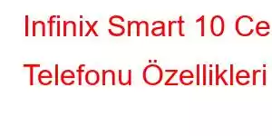 Infinix Smart 10 Cep Telefonu Özellikleri