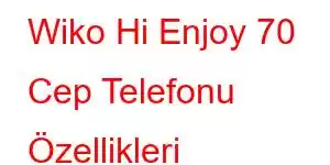 Wiko Hi Enjoy 70 Cep Telefonu Özellikleri