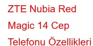 ZTE Nubia Red Magic 14 Cep Telefonu Özellikleri