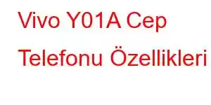 Vivo Y01A Cep Telefonu Özellikleri