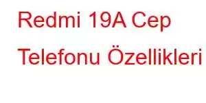 Redmi 19A Cep Telefonu Özellikleri