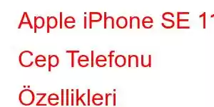 Apple iPhone SE 11 Cep Telefonu Özellikleri