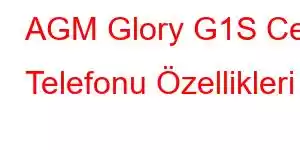 AGM Glory G1S Cep Telefonu Özellikleri