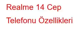 Realme 14 Cep Telefonu Özellikleri