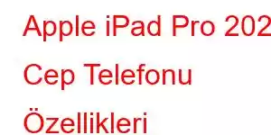 Apple iPad Pro 2024 Cep Telefonu Özellikleri