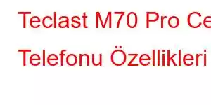 Teclast M70 Pro Cep Telefonu Özellikleri