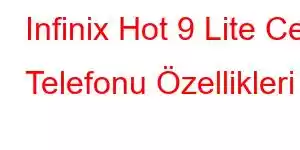 Infinix Hot 9 Lite Cep Telefonu Özellikleri