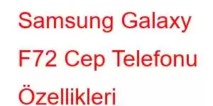 Samsung Galaxy F72 Cep Telefonu Özellikleri