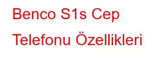 Benco S1s Cep Telefonu Özellikleri