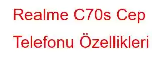 Realme C70s Cep Telefonu Özellikleri