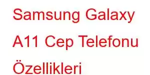 Samsung Galaxy A11 Cep Telefonu Özellikleri