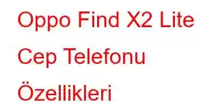 Oppo Find X2 Lite Cep Telefonu Özellikleri