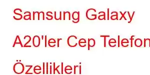 Samsung Galaxy A20'ler Cep Telefonu Özellikleri