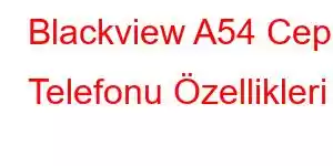 Blackview A54 Cep Telefonu Özellikleri