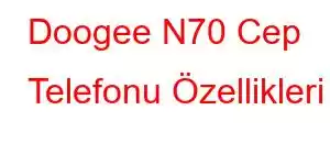 Doogee N70 Cep Telefonu Özellikleri