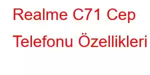 Realme C71 Cep Telefonu Özellikleri