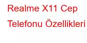 Realme X11 Cep Telefonu Özellikleri