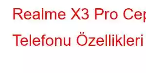 Realme X3 Pro Cep Telefonu Özellikleri