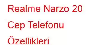 Realme Narzo 20 Cep Telefonu Özellikleri