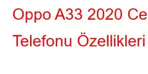 Oppo A33 2020 Cep Telefonu Özellikleri