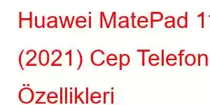 Huawei MatePad 11 (2021) Cep Telefonu Özellikleri