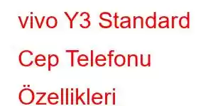 vivo Y3 Standard Cep Telefonu Özellikleri