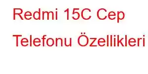 Redmi 15C Cep Telefonu Özellikleri