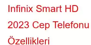 Infinix Smart HD 2023 Cep Telefonu Özellikleri