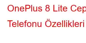 OnePlus 8 Lite Cep Telefonu Özellikleri