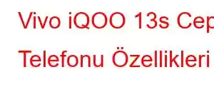 Vivo iQOO 13s Cep Telefonu Özellikleri