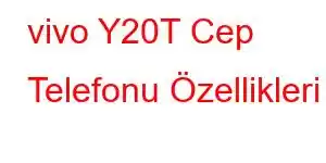 vivo Y20T Cep Telefonu Özellikleri