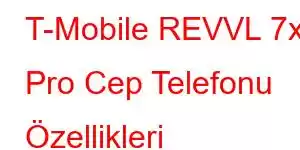 T-Mobile REVVL 7x Pro Cep Telefonu Özellikleri