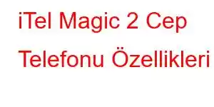 iTel Magic 2 Cep Telefonu Özellikleri