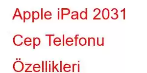 Apple iPad 2031 Cep Telefonu Özellikleri