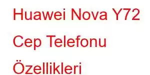 Huawei Nova Y72 Cep Telefonu Özellikleri