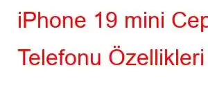 iPhone 19 mini Cep Telefonu Özellikleri