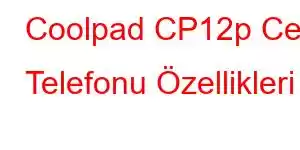 Coolpad CP12p Cep Telefonu Özellikleri