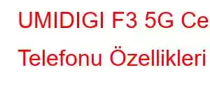 UMIDIGI F3 5G Cep Telefonu Özellikleri