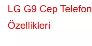 LG G9 Cep Telefonu Özellikleri