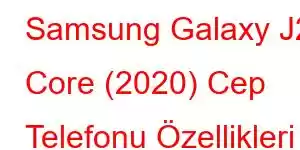 Samsung Galaxy J2 Core (2020) Cep Telefonu Özellikleri